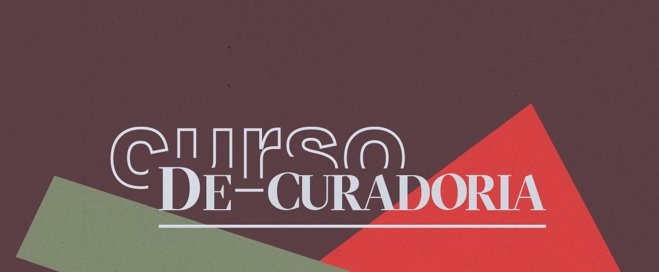Último dia para inscrições no curso gratuito “De-Curadoria”
