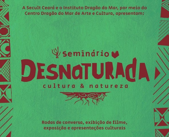 Secult Ceará realiza Seminário “Desnaturada – Cultura & Natureza”, com curadoria de Ailton Krenak e Fabiano Piúba