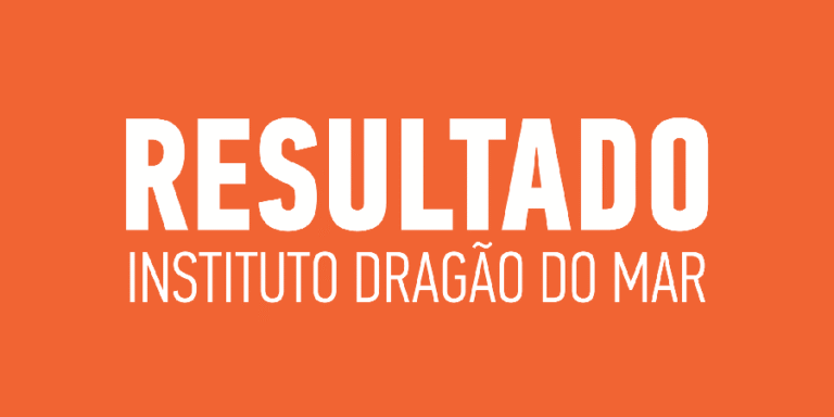 Instituto Dragão do Mar divulga o resultado final do Edital para as vagas do CFO