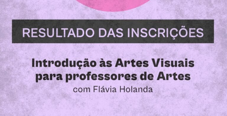 MAC-CE divulga lista de selecionados para a oficina “Introdução às Artes Visuais para professores de Artes”.