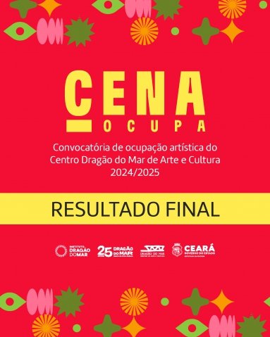 Centro Dragão do Mar divulga resultado final da convocatória Cena Ocupa 2024/2025